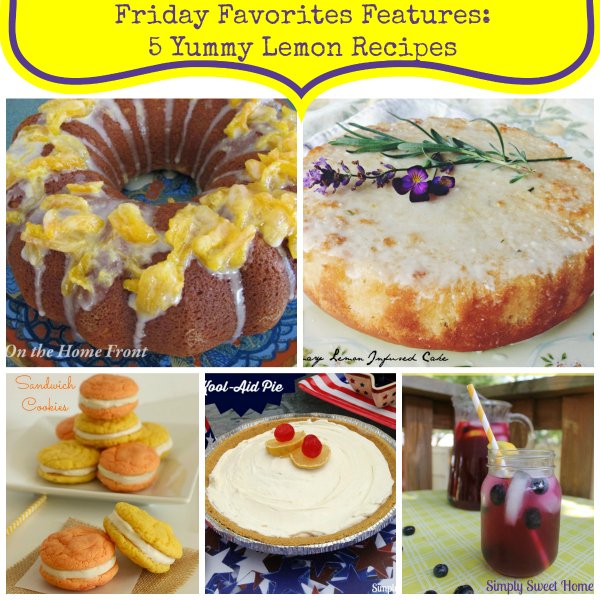 Friday Favorites Features - 5 Yummy Lemon Recipes